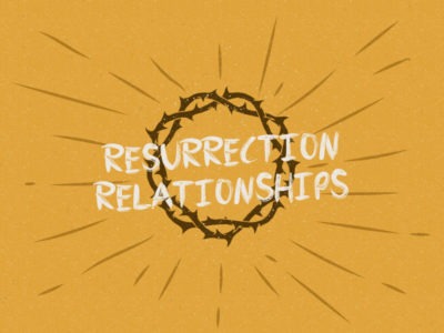 Resurrection relationships